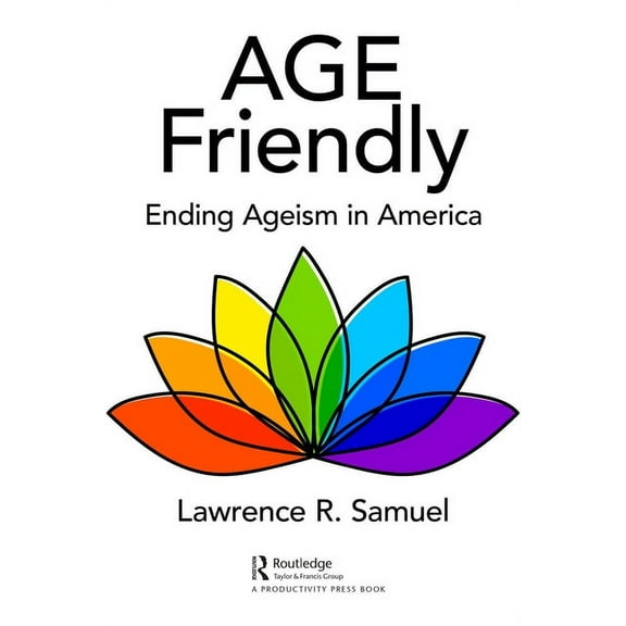 Age Friendly: Ending Ageism in America, (Hardcover)