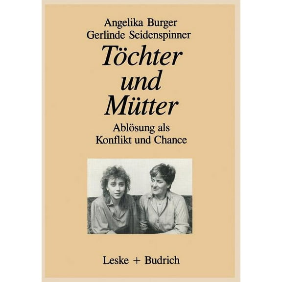 TÃ¶chter Und MÃ¼tter: AblÃ¶sung ALS Konflikt Und Chance, (Paperback)