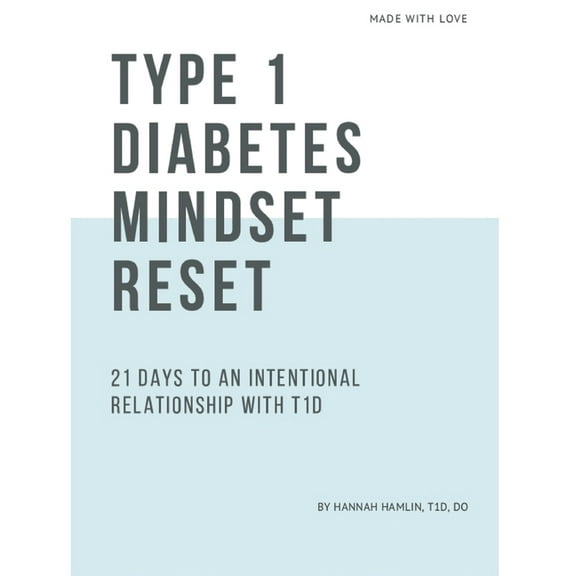 Type 1 Diabetes Mindset Reset: 21 Days to an Intentional Relationship with Type 1 Diabetes (Paperback)