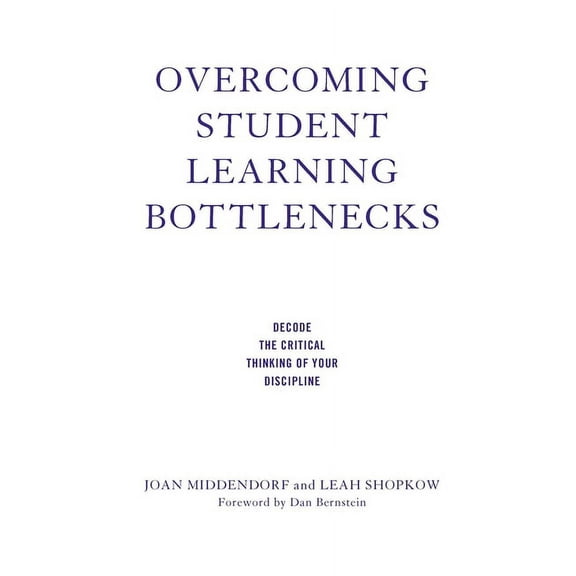 Overcoming Student Learning Bottlenecks: Decode the Critical Thinking of Your Discipline, (Hardcover)