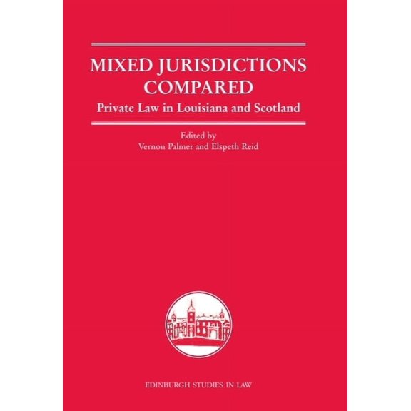 Edinburgh Studies in Law Mixed Jurisdictions Compared: Private Law in Louisiana and Scotland, (Paperback)