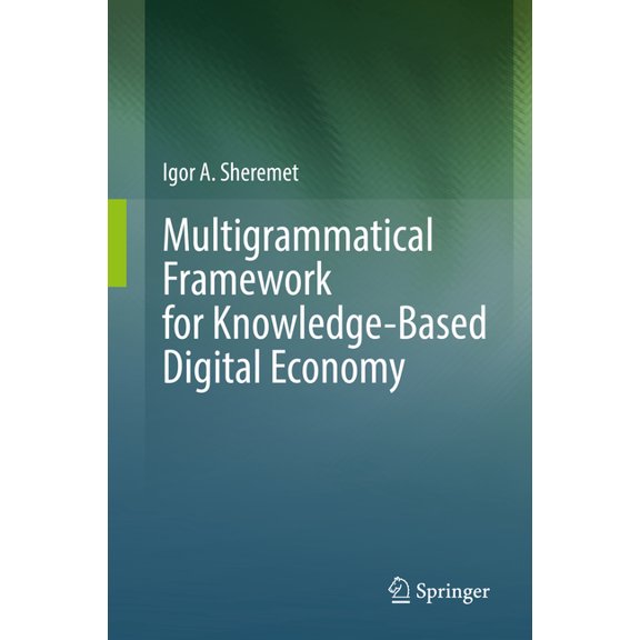 Multigrammatical Framework for Knowledge-Based Digital Economy, (Hardcover)