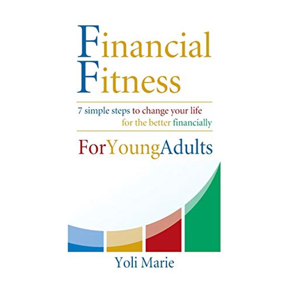 Pre-Owned Financial Fitness For Young Adults: 7 Simple Steps To Change Your Life For The Better Financially: Volume 1 Paperback