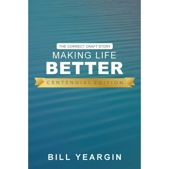Making Life Better (Centennial Edition): The Correct Craft Story, (Paperback)