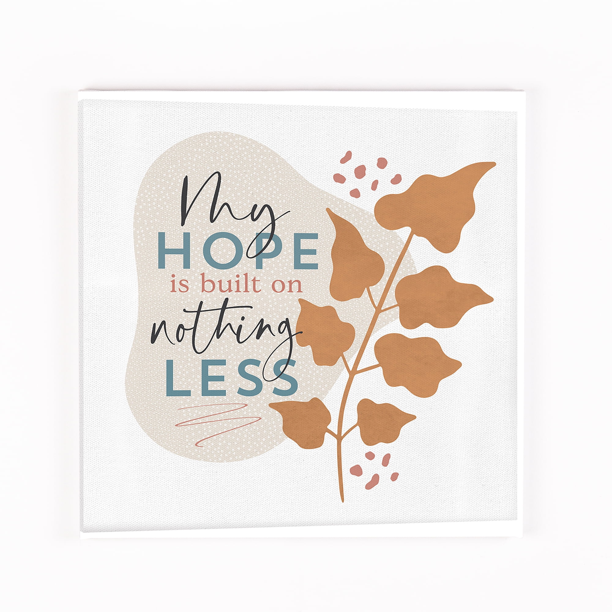 P Graham Dunn Hope Built Nothing Less Classic White 11 x 11 Canvas Decorative Art Sign