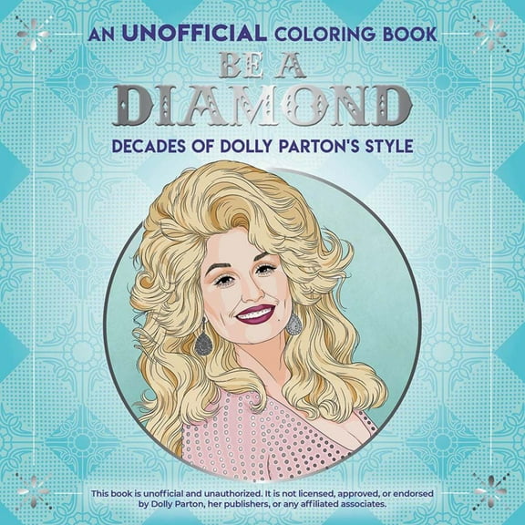 Dover Dover Publications: Be a Diamond: Decades of Dolly Parton's Style (an Unofficial Coloring Book), 80 pages (Paperback)