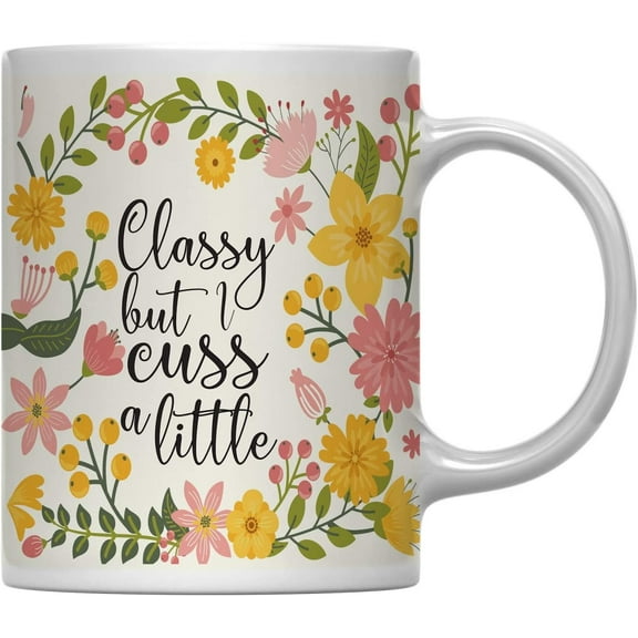Classy But I Cuss A Little Floral Flowers with Funny Rude Quote Ceramic Coffee Mug