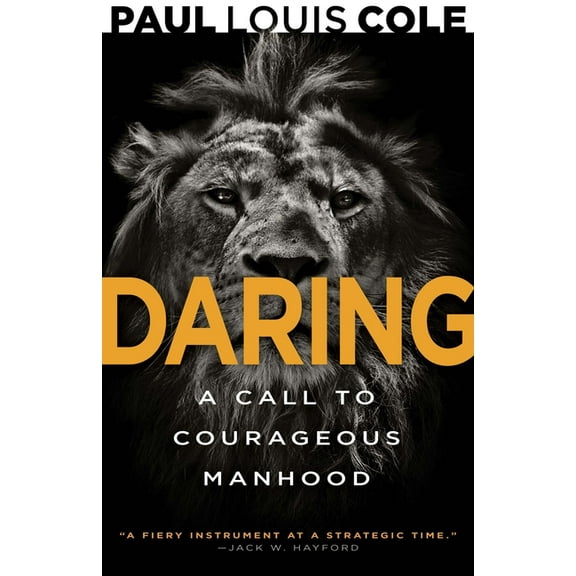 Daring: A Call to Courageous Manhood, (Paperback)