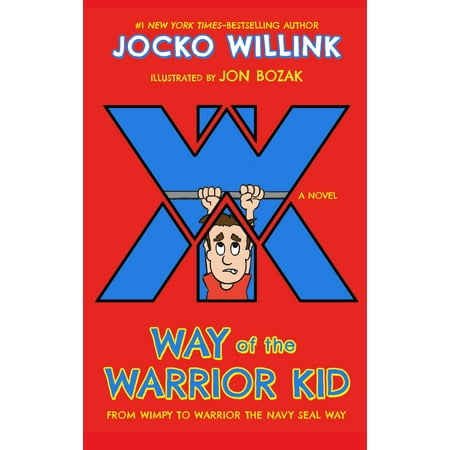 Way of the Warrior Kid : From Wimpy to Warrior the Navy SEAL Way: A (Best Way To Seal A Basement)