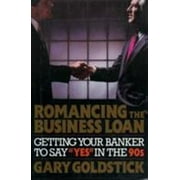Romancing the Business Loan : Getting Your Banker to Say Yes in the 1990's, Used [Paperback]