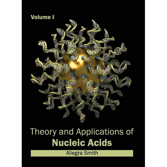 Theory and Applications of Nucleic Acids: Volume I, (Hardcover)