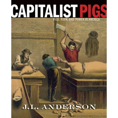 UPC: 9781946684738 | Capitalist Pigs : Pigs  Pork  and Power in America (Paperback)