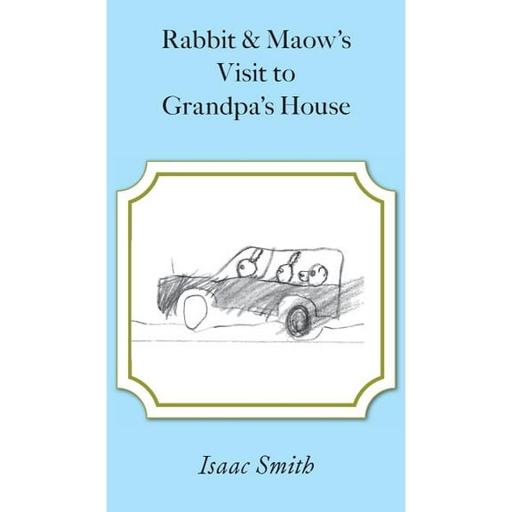 Rabbit and Maow's Visit to Grandpa's House (Hardcover)