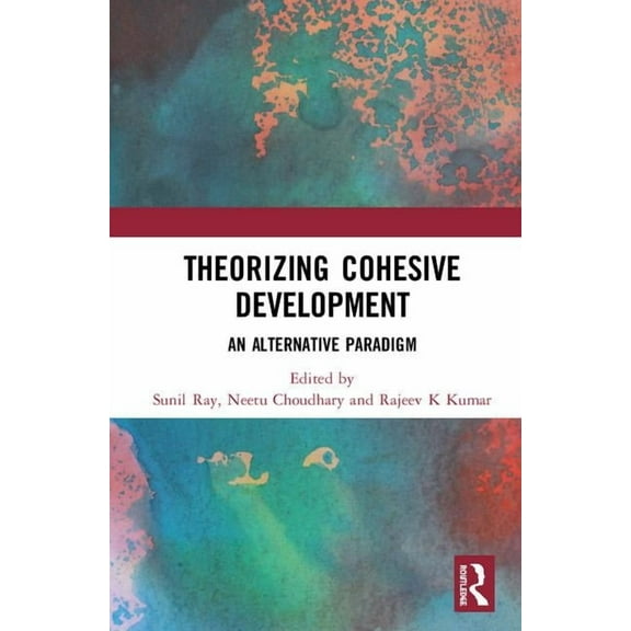 Theorizing Cohesive Development: An Alternative Paradigm, (Hardcover)