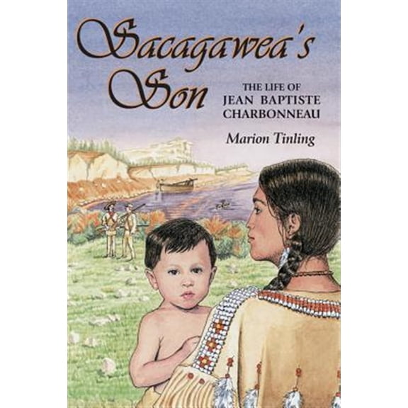 Pre-Owned Sacagawea's Son : The Life of Jean Baptiste Charbonneau (Paperback) 9780878424320