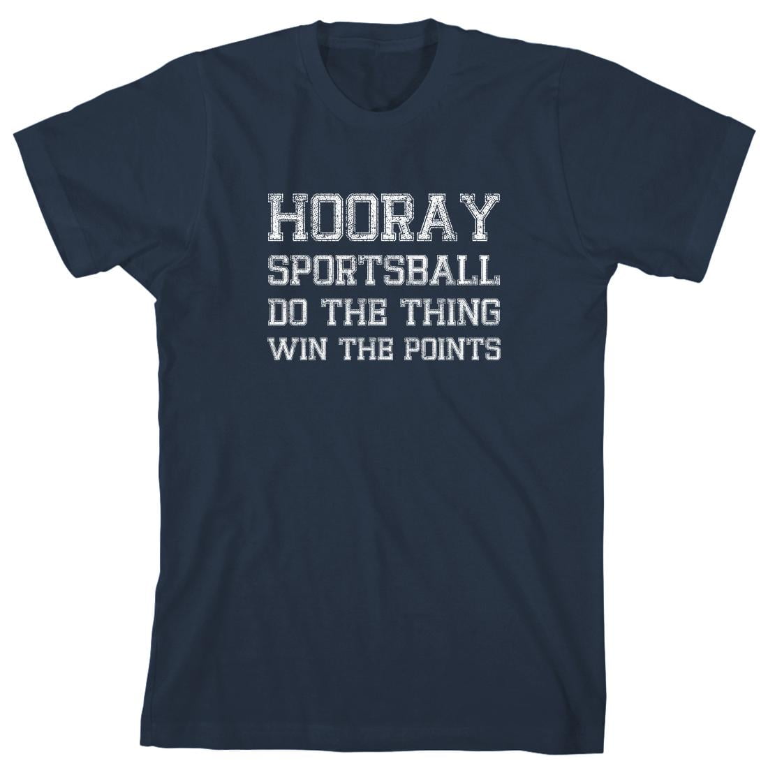 Hooray Sportsball Do The Thing Win The Points Men's Shirt ID 2300