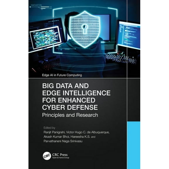 Edge AI in Future Computing Big Data and Edge Intelligence for Enhanced Cyber Defense: Principles and Research, (Hardcover)
