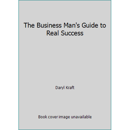 The Business Man's Guide to Real Success [Hardcover - Used]