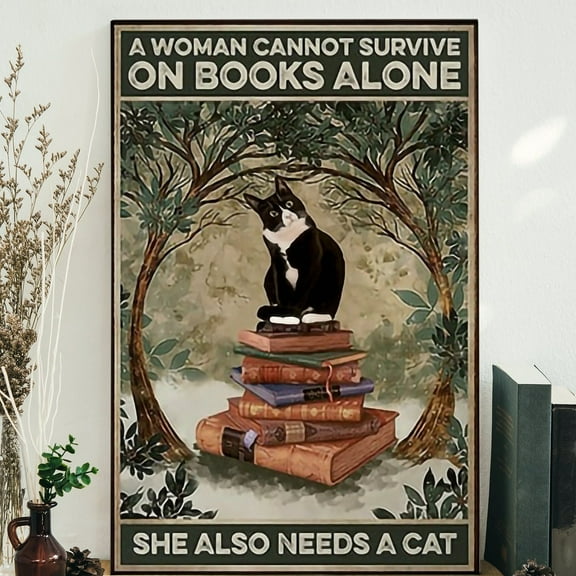 Kna Prints - A Woman Cannot Survive On Books Alone She Also Need A Cat Poster, Gift For Cat Lovers, Tuxedo Cat Poster Unframed Poster, UNFRAMED-8x12