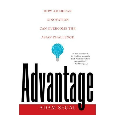 Advantage How American Innovation Can Overcome The Asian Challenge Ebook - 
