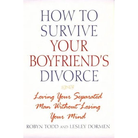 Pre-Owned How to Survive Your Boyfriend's Divorce: Loving Your Separated Man Without Losing Your Mind