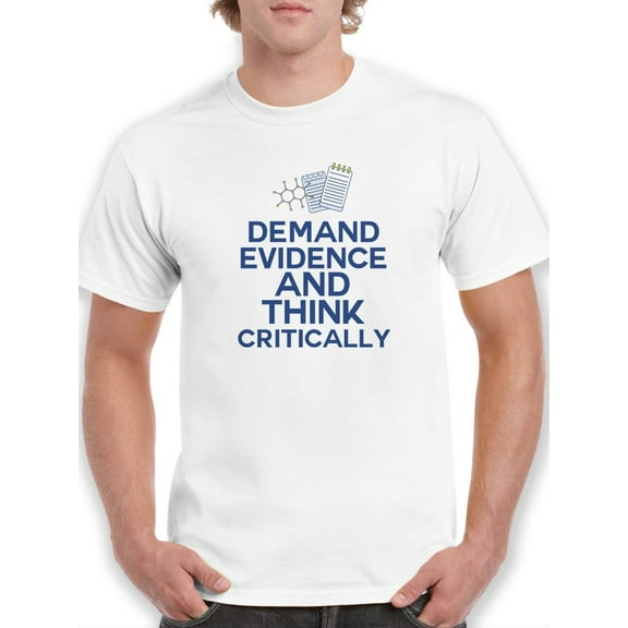 Demand Evidence Think Critically Men White T-Shirt, Male x-Large