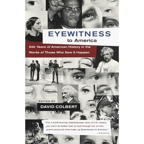 Pre-Owned Eyewitness to America: 500 Years of American History in the Words of Those Who Saw It (Paperback 9780679767244) by David Colbert