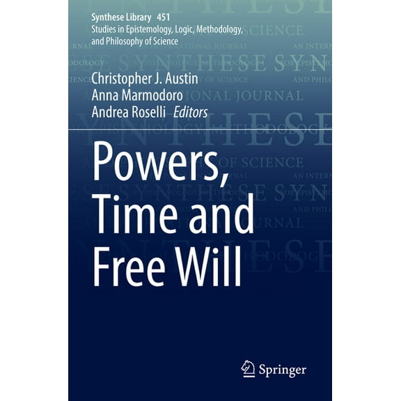 Synthese Library Powers, Time and Free Will, Book 451, (Paperback)