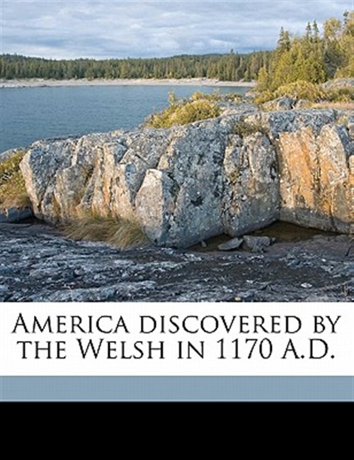 America Discovered by the Welsh in 1170 A.D. (Paperback)