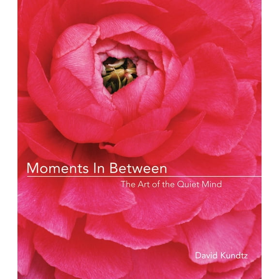 Moments in Between: The Art of the Quiet Mind (Daily Meditations; Inspiration Book for Women), (Hardcover)