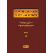 Fwp Slave Narratives: North Carolina Slave Narratives - Part 2: A Folk History of Slavery in the United States from Interviews with Former Slaves (Hardcover)