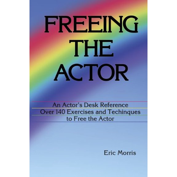 Pre-Owned Freeing the Actor: An Actor's Desk Reference (Paperback) 0962970964 9780962970962