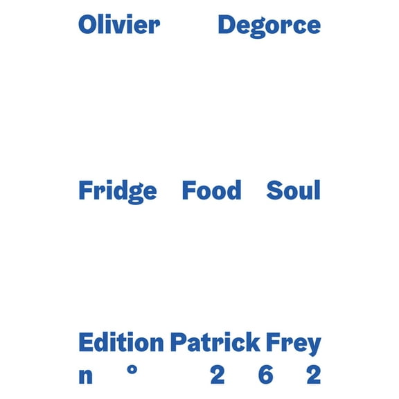 Olivier Degorce: Fridge Food Soul, (Hardcover)