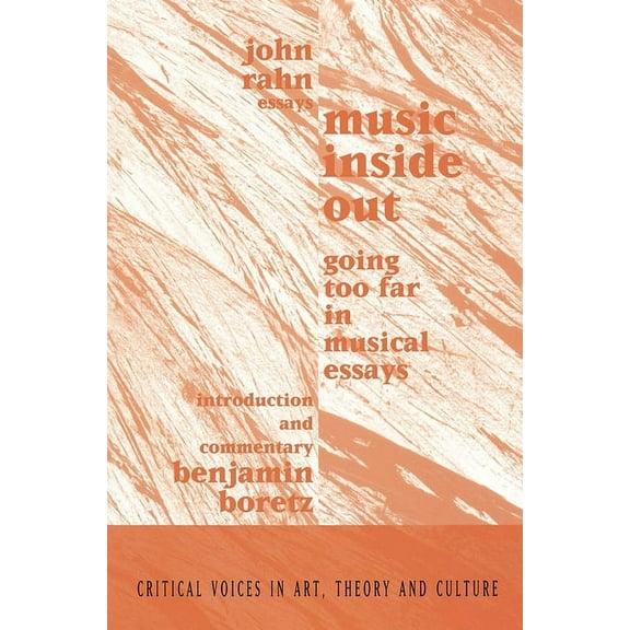 Critical Voices in Art, Theory and Cultu Music Inside Out: Going Too Far in Musical Essays, (Paperback)