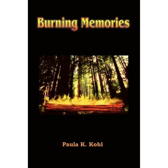 Burning Memories (Paperback) by Paula K Kohl