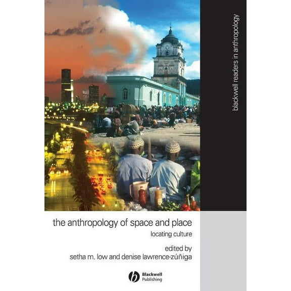 Wiley Blackwell Readers in Anthropology The Anthropology of Space and Place: Locating Culture, (Paperback)