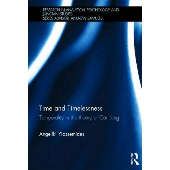 Research in Analytical Psychology and Ju Time and Timelessness: Temporality in the theory of Carl Jung, (Hardcover)