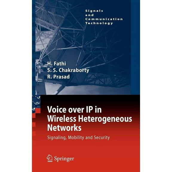 Signals and Communication Technology Voice Over IP in Wireless Heterogeneous Networks: Signaling, Mobility and Security, (Hardcover)