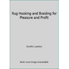 Rug Hooking and Braiding for Pleasure and Profit [Paperback - Used]