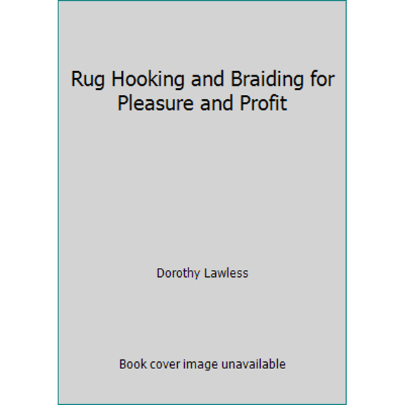 Pre-Owned Rug Hooking and Braiding for Pleasure and Profit (Hardcover) 0690715307 9780690715309