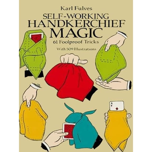 Pre-Owned Self-Working Handkerchief Magic: 61 Foolproof Tricks (Paperback) 0486256944 9780486256948
