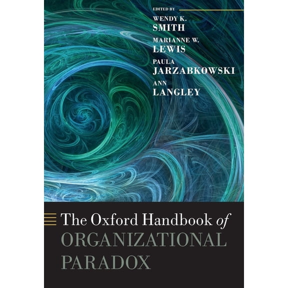 Oxford Handbooks The Oxford Handbook of Organizational Paradox, (Paperback)