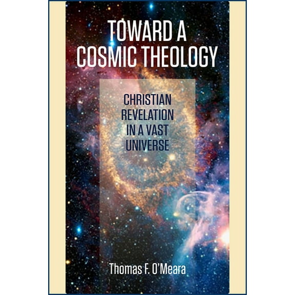 Toward a Cosmic Theology: Christian Revelation and a Vast Universe, (Paperback)