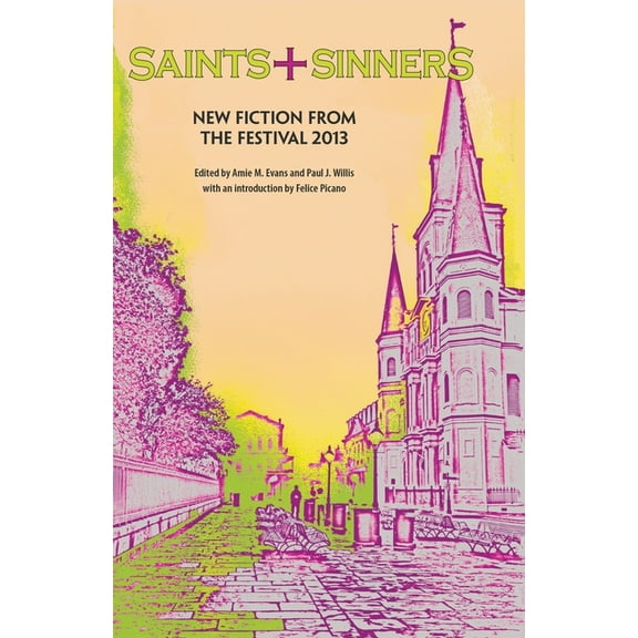 Saints Sinners 2013: New Fiction from the Festival, (Paperback)