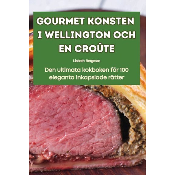 Gourmet Konsten I Wellington Och En Croûte, (Paperback)