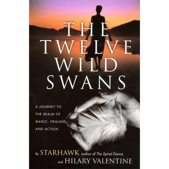 The Twelve Wild Swans: A Journey to the Realm of Magic, Healing, and Action, (Paperback)