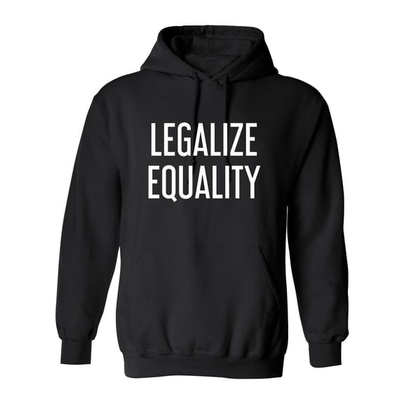 Legalize Equality Sarcastic Novelty Gift Idea Adult Humor Funny Men's Hoodies