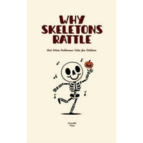 Why Skeletons Rattle And Other Halloween Tales for Children, (Paperback)