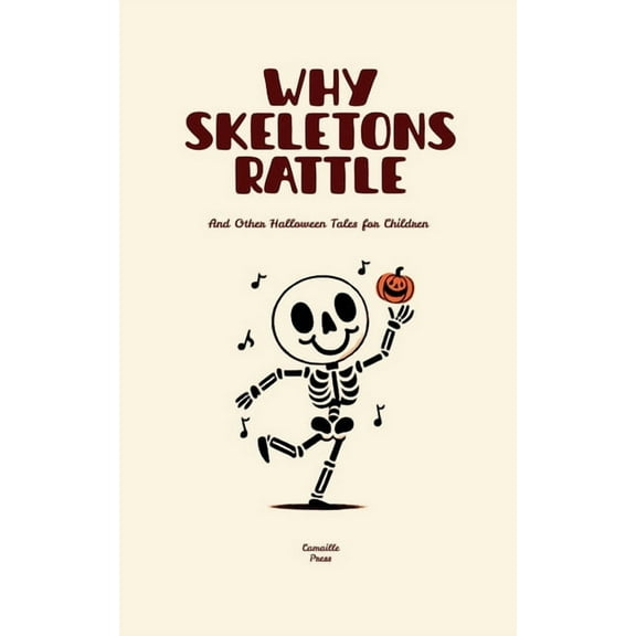 Why Skeletons Rattle And Other Halloween Tales for Children, (Paperback)