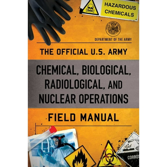 Official U.S. Army Chemical, Biological, Radiological, and Nuclear Operations Field Manual, (Paperback)